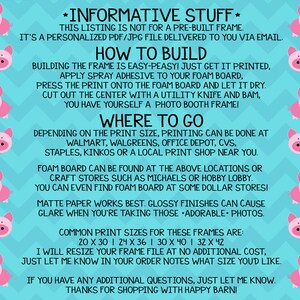 May include: A blue and white chevron pattern background with pink pig illustrations. The text *Informative Stuff* is at the top of the image. The text explains how to build a photo booth frame using foam board and a printed image. The text also lists common print sizes for the frame, including 20 x 30, 24 x 36, 30 x 40, and 32 x 42 inches.