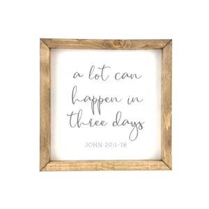 A Lot Can Happen In Three Days Framed Saying