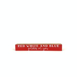 Shelf Saying - Red White and Blue Pinches for You