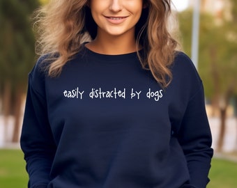 Easily Distracted By Dogs Sweatshirt, Oversized Sweater