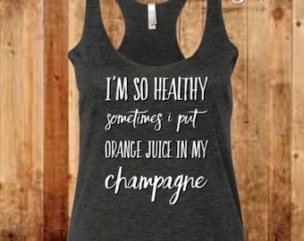 Sometimes I Put Champagne In My Orange Juice Tank Top
