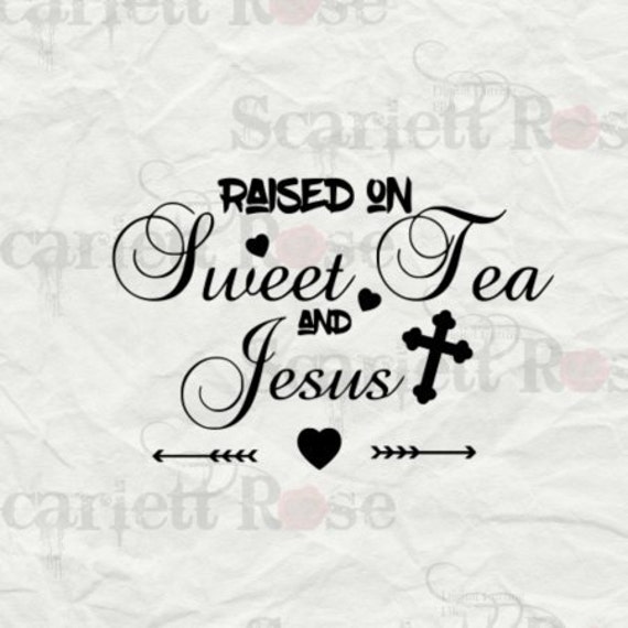 Items similar to Raised On Sweet Tea And Jesus SVG cutting 