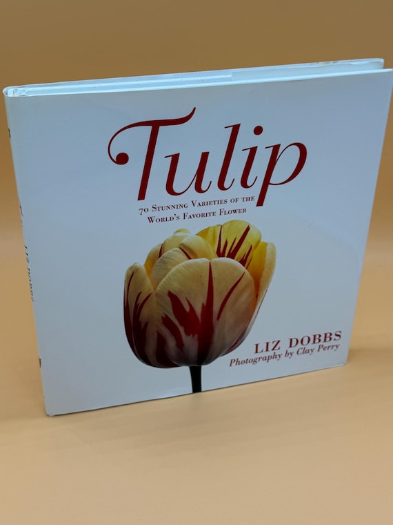 Tulip 70 Stunning Varieties of the World's Favorite Flower by Liz Cobbs 2003 St Martins Press Garden Flower book gifts