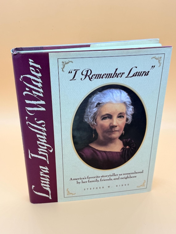 I Remember Laura America's Favorite Storyteller as Remembered by Her Family, Friends and Neighbors Laura Ingalls Wilder books