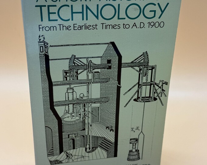 Beginning Technology A Short History of Technology From the Earliest Times to A.D. 1900 by T ...