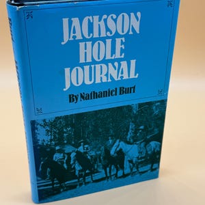 Jackson Hole Journal by Nathaniel Burt 1983 University of Oklahoma Press Wyoming History books Old West books Rare Book gifts American West