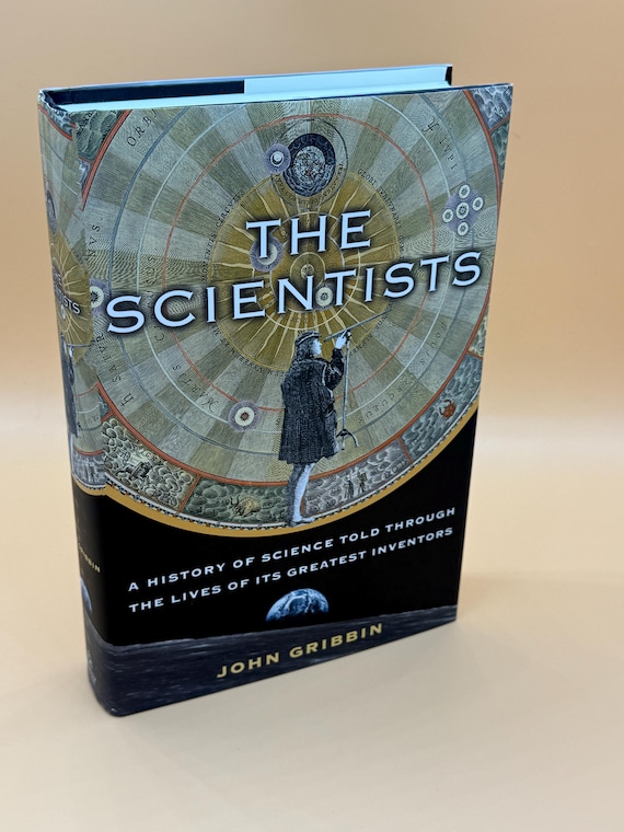 The Scientists A History of Science Told Through The Lives of Its Greatest Inventors by John Gribbin Science Book Gifts for Readers