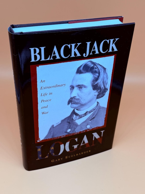 Black Jack Logan An Extraordinary Life in Peace and War 2005 Lyons Press History Books Historical Biographies