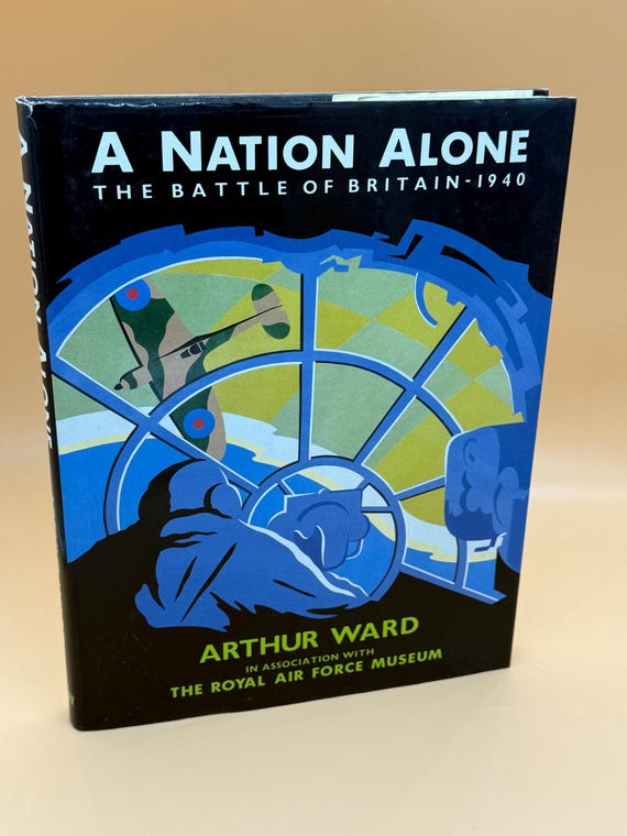A Nation Alone The Battle of Britain 1940 by Arthur Ward w The Royal Air Force Museum 1989 Osprey Publishing History books