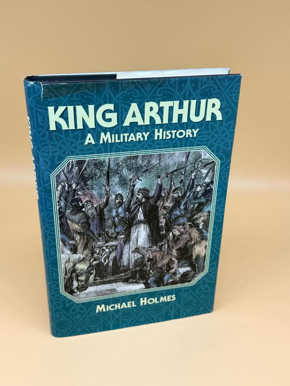 King Arthur A Military History by Michael Holmes 1996 Blandford Books