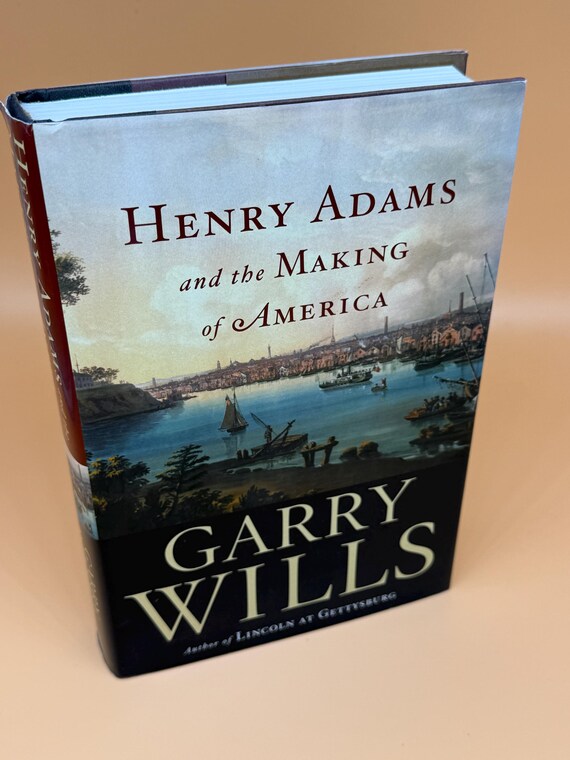Henry Adams and the Making of America by Garry Wills 2005 Houghton Mifflin Publishing History books American Revolution