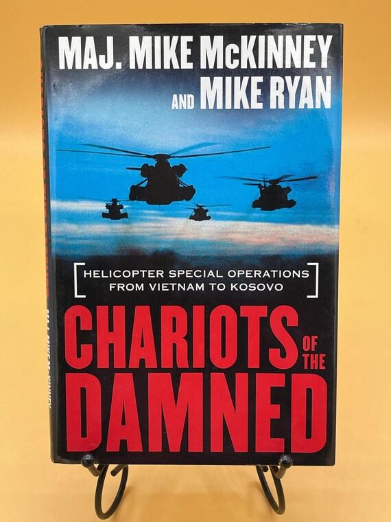 Chariots of the Damned Helicopter Special Operations from Vietnam to Kosovo by Maj. Mike McKinney Mike Ryan 2001 Thomas Dunne Publishing
