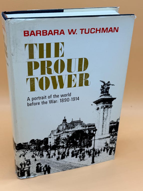 The Proud Tower  a Portrait of the World Before the War 1890-1914 by Barbara W. Tuchman 1966 MacMillan Publishing World History books