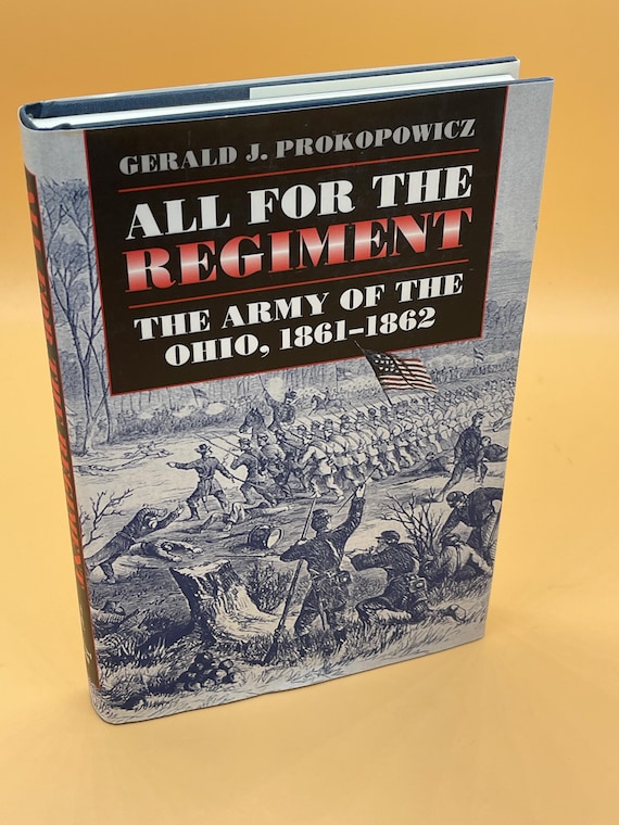 All For The Regiment The Army of The Ohio 1861-1862 Gerald Prokopowicz  2001 University NC Press Civil War History Book Gifts Ohio History
