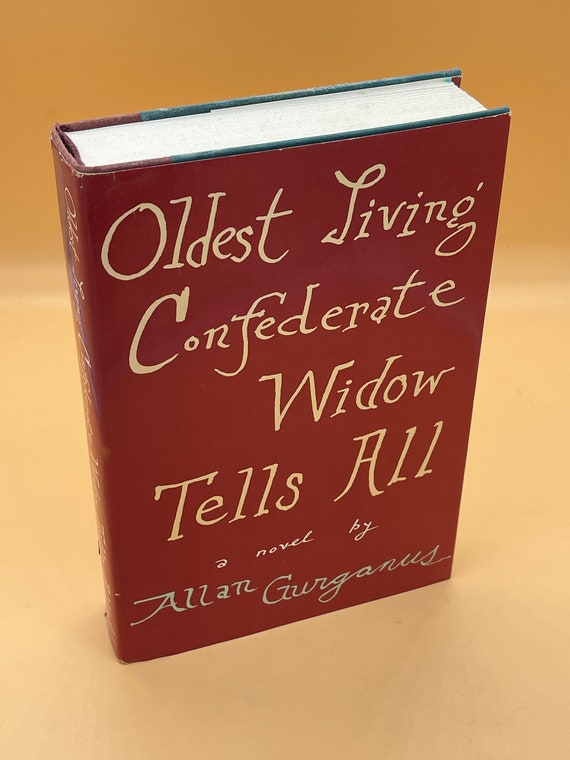 Historical Fiction Oldest Living Confederate Widow Tells All a Novel by Allan Gurganus Civil War Fiction Gifts for Readers Civil War Novel