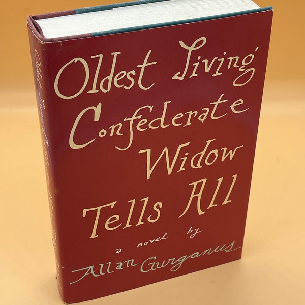 Historical Fiction Oldest Living Confederate Widow Tells All a Novel by Allan Gurganus Civil War Fiction Gifts for Readers Civil War Novel