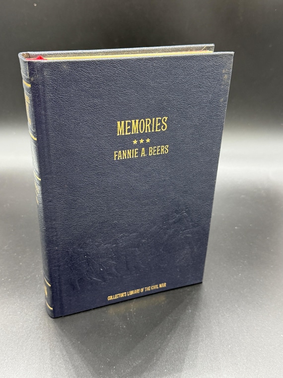 Memories A Record of Personal Experience and Adventure During Four Years of War by Fannie A Beers Civil War history book gifts