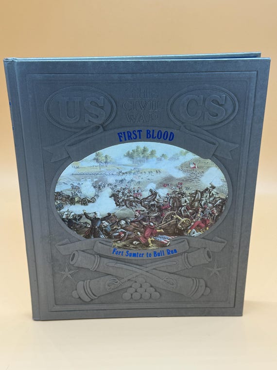 First Blood Fort Sumter to Bull Run 1980's Time Life The Civil War series Civil War history books