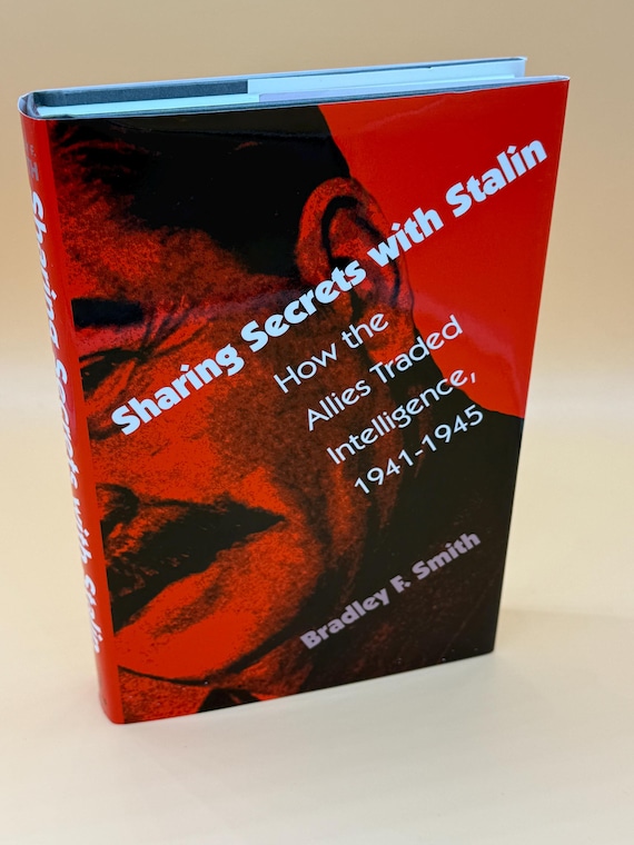 Sharing Secrets With Stalin How the Allies Traded Intelligence 1941-1945 by Bradley Smith 1996 Univ. Press of Kansas World War ll books