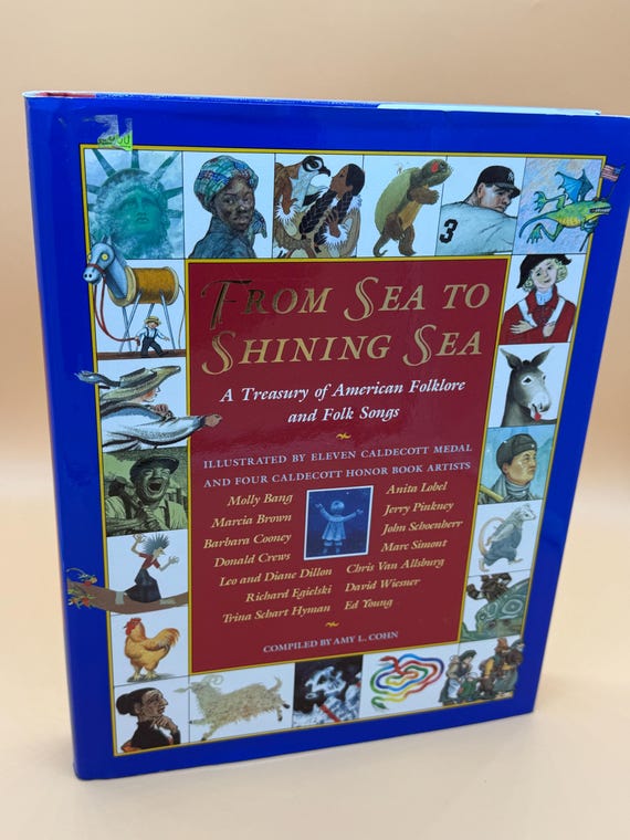 From Sea to Shining Sea A Treasury of American Folklore and Folk Songs 1993 Scholastic Books w illustrations by Caldecott Medal winners