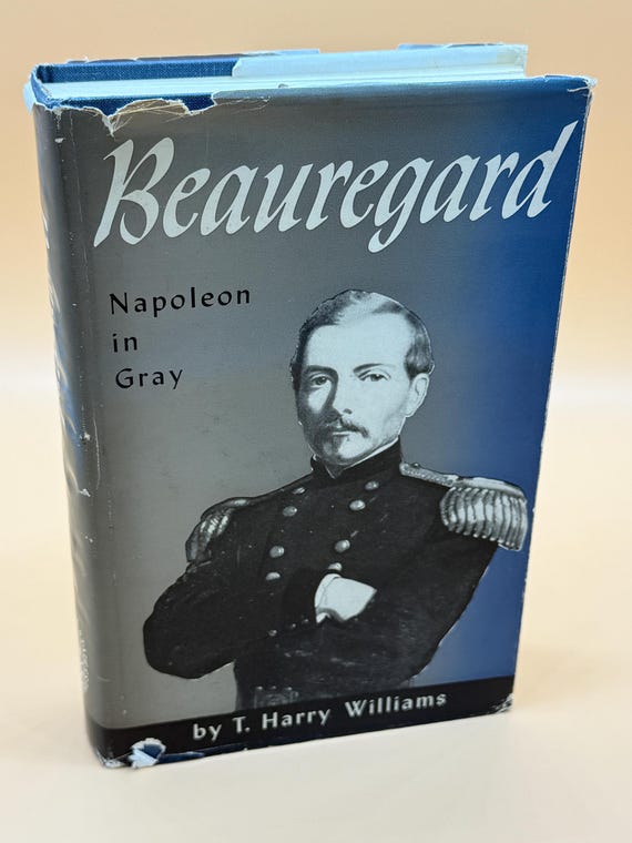 Beauregard Napoleon in Gray by T. Harry Williams 1954 Louisiana State Univ Press Civil War history books Southern biographies Civil War bios