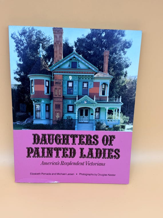 Daughters of Painted Ladies America's Resplendent Victorians 1987 Dutton Publishing Architecture books Architectural history books