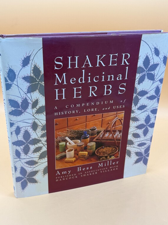 Shaker Medicinal Herbs a Compendium of History Lore and Uses by Amy Bess Miller 1998 Story Publishing Garden Herbs Gardening book gifts