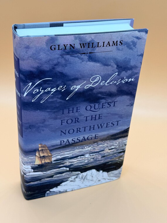 Voyages of Delusion The Quest for the Northwest Passage by Glyn Williams 2002 Yale University Press history books