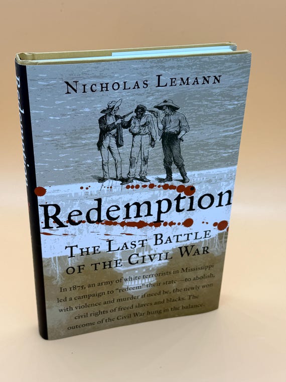Redemption The Last Battle of the Civil War by Nicholas Lemann 2006 FSG Publishing Civil War history books