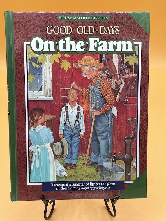 Americana Nostalgia Books Good Old Days on the Farm  House of White Birches 1996 hardcover Farm Books Farm Memories Used Books for Readers