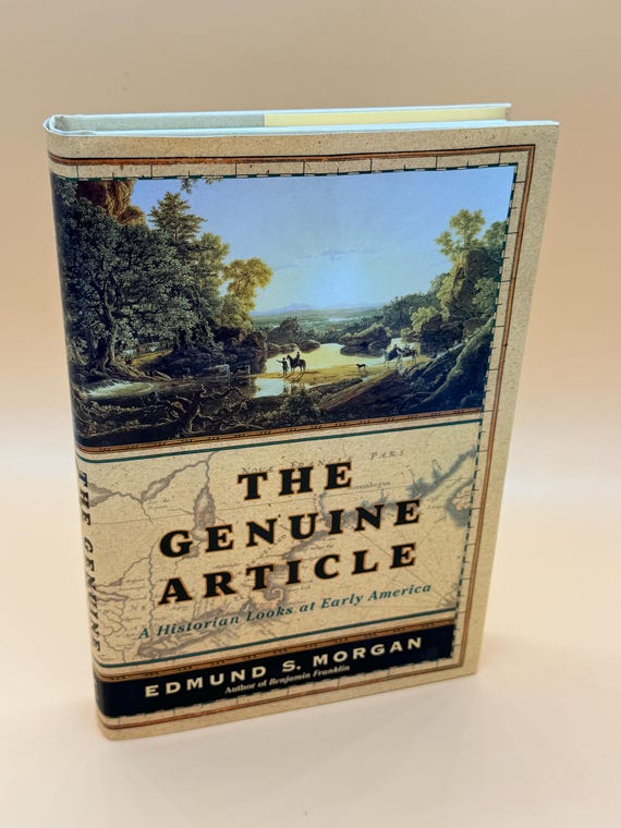 The Genuine Article A Historian Looks at Early America by Edmund S. Morgan 2004 Norton Publishing History books