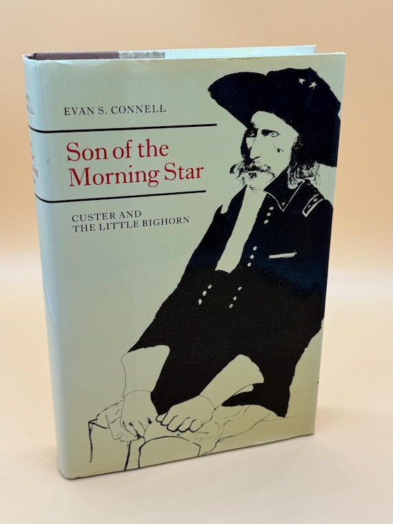 Son of the Morning Star Custer and The Little Bighorn by Evan S. Connell 1984 North Point Press 3rd Printing  Native American history