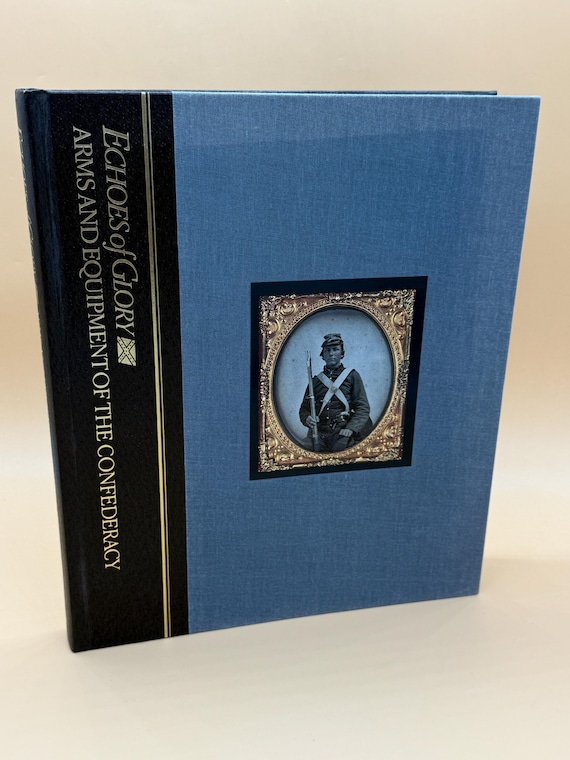 Echoes of Glory Arms and Equipment of the Confederacy 1991 Time Life History Civil War books