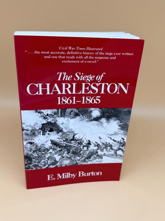 The Siege of Charleston 1861-1865 by E. Milby Burton 1990 University of S. Carolina Press Civil War history books