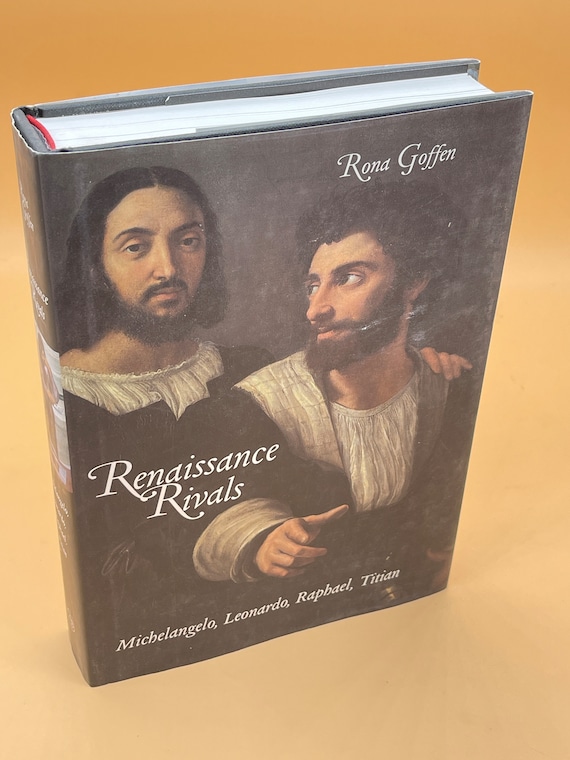 Art Books Renaissance Rivals Michelangelo, Leonardo, Raphael, Titian by Rona Goffen Yale University Press Art Lovers Gift Books Art History