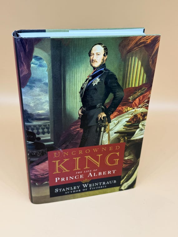 Uncrowned King The Life of Prince Albert by Stanley Weintraub 1997 Free Press books English History books