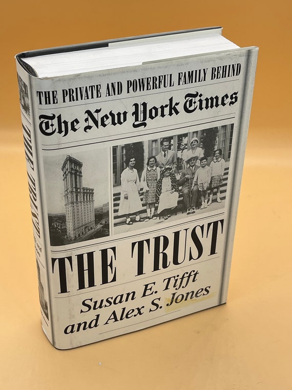 Journalism Books The Trust The Private and Powerful Family Behind the New York Times by Susan E. Tifft and Alex S. Jones History Books