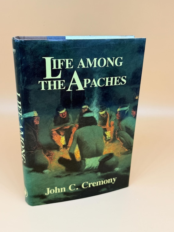 Life Among the Apaches by John C Cremony 1991 Indian Head Books Native American History