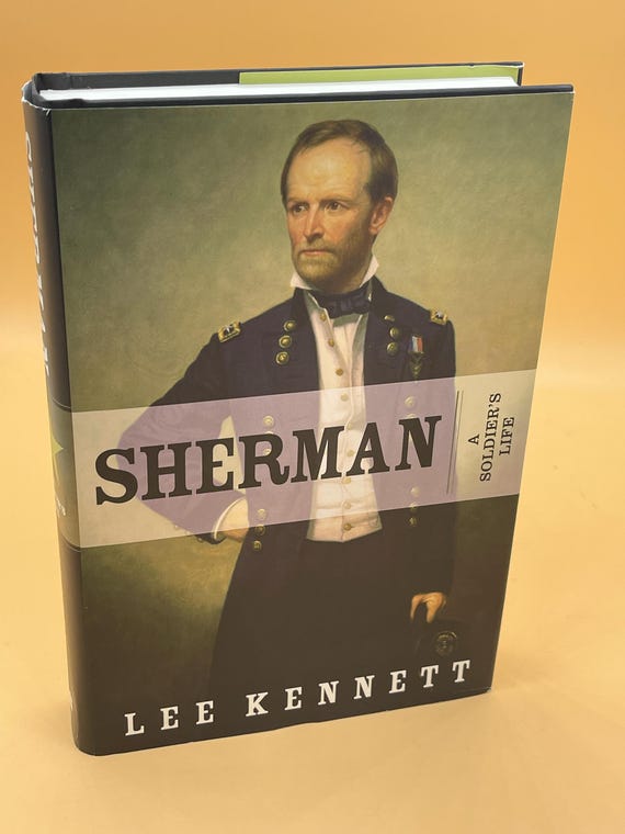 Sherman A Soldiers Life by Lee Kennett 2001 Harper Collins Publishing Civil War Books Civil War Biographies William Tecumseh Sherman bio