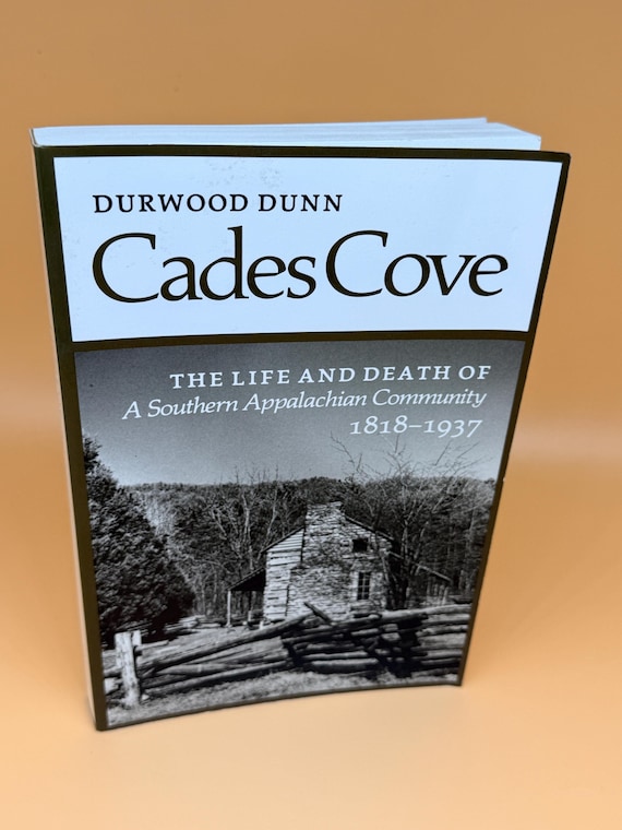 Cades Cover The Life & Death of a Southern Appalachian Community 1818-1937 by Durwood Dunn 2000 Univ of Tennessee Press Appalachian history