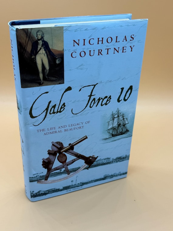 Gale Force 10 The Life and Legacy of Admiral Beaufort by Nicholas Courtney 2002 Headline Books Publishing Maritime history book gifts