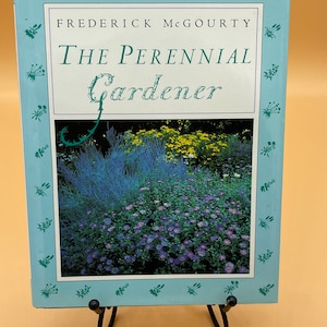 Gardening Books The Perennial Gardener  by Frederick McGourty  Signed/Inscribed copy 1989 Gardening Gifts for Readers Used Books Plant books