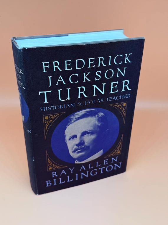 Frederick Jackson Turneer Historian Scholar Teacher by Ray Allen Billington 1973 Oxford University Press Biography books