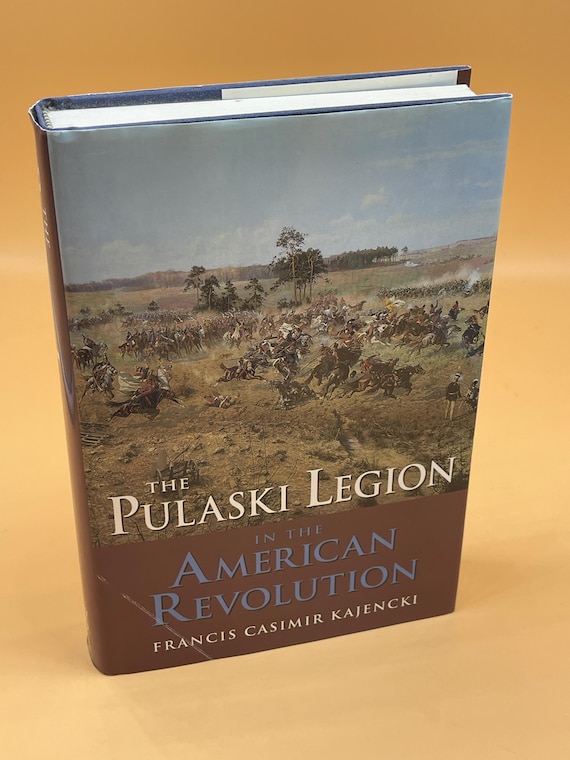 The Pulaski Legion in the American Revolution by Francis Casimir Kajencki 2004 Southwest Polonia Press History Book Gifts American History
