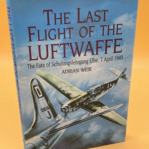 The Last Flight of the Luftwaffe by Adrain Weir 1997 Arms & Armour Press Military history World War Two history book gifts Military Aviation