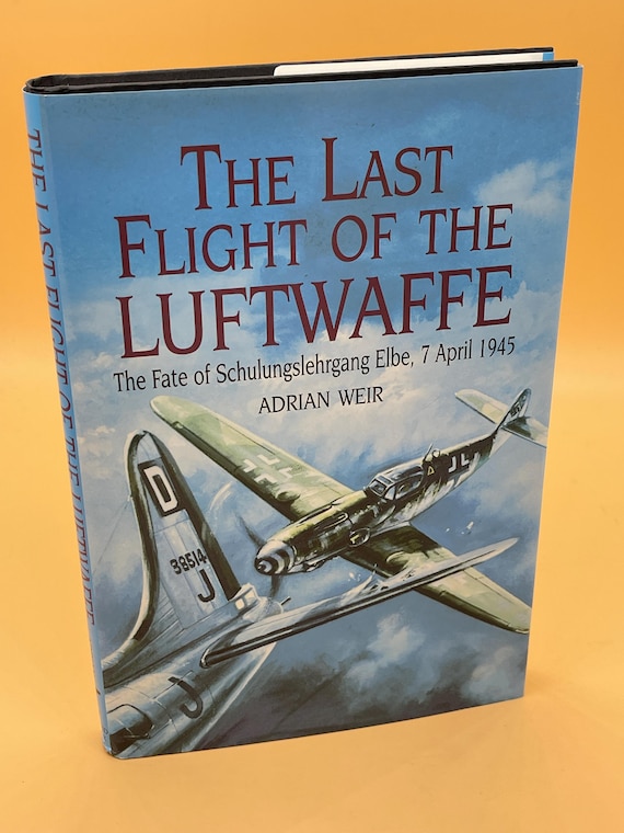 The Last Flight of the Luftwaffe by Adrain Weir 1997 Arms & Armour Press Military history World War Two history book gifts Military Aviation