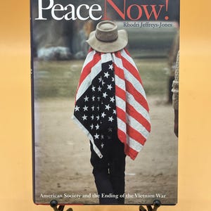 Peace Now ! American Society and the Ending of the Vietnam War by Rhodri Jefferys Jones 1999 Yale University Press Vietnam War history book