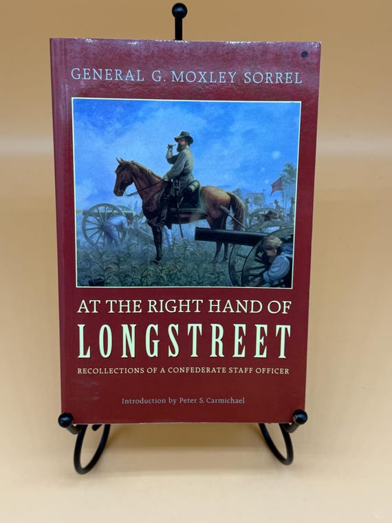 At The Right Hand of Longstreet Recollections of a Confederate Staff Officer by Gen. Moxley Sorrel 1999 Bison Books PB Civil War History
