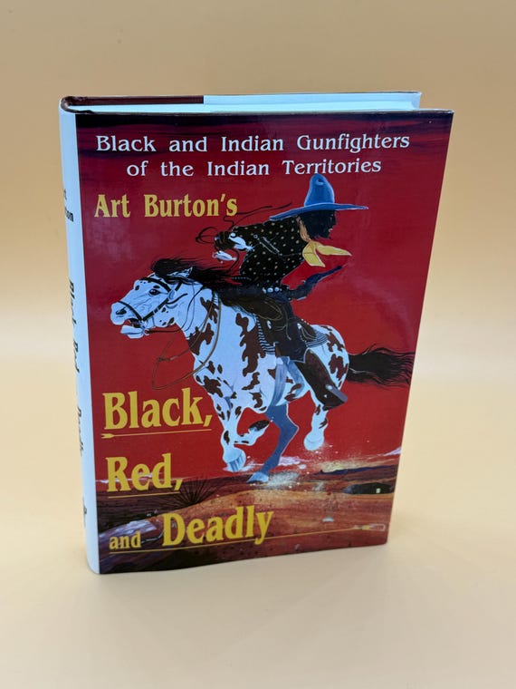 Black Red and Deadly Black and Indian Gunfighters of the Indian Territories by Art Burton Old West history books