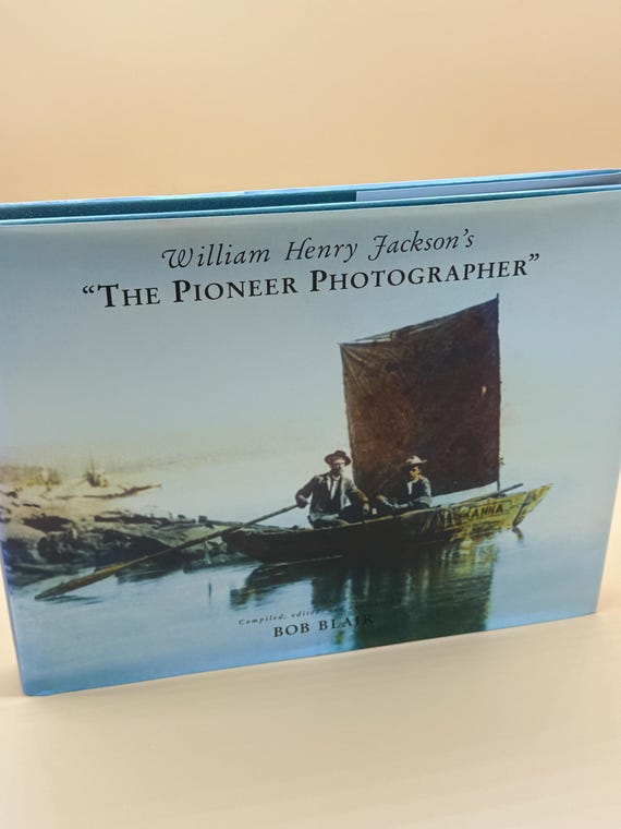 William Henry Jackson The Pioneer Photographer by Bob Blair 2005 Museum of New Mexico Press Art Photography books Old West history books